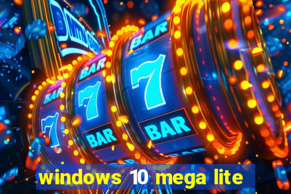 windows 10 mega lite